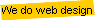 We do web design